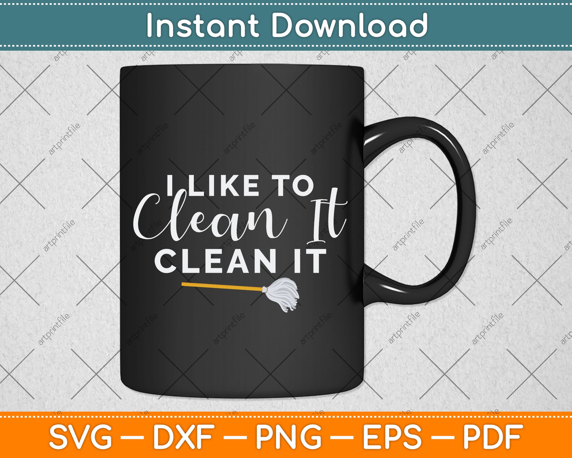 I Like to Clean It Clean It Funny Cleaning Svg Png Dxf Digital Cutting File