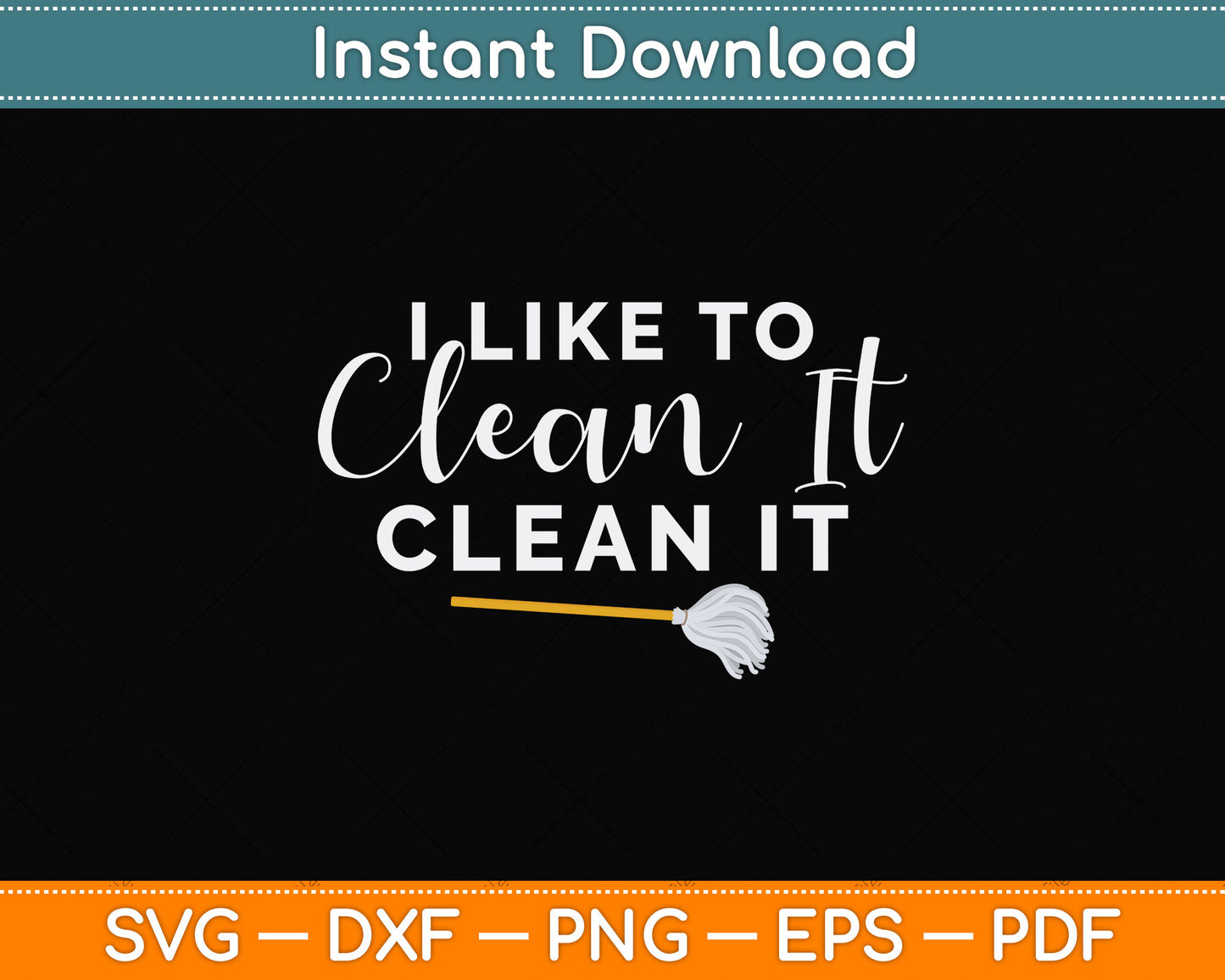 I Like to Clean It Clean It Funny Cleaning Svg Png Dxf Digital Cutting File