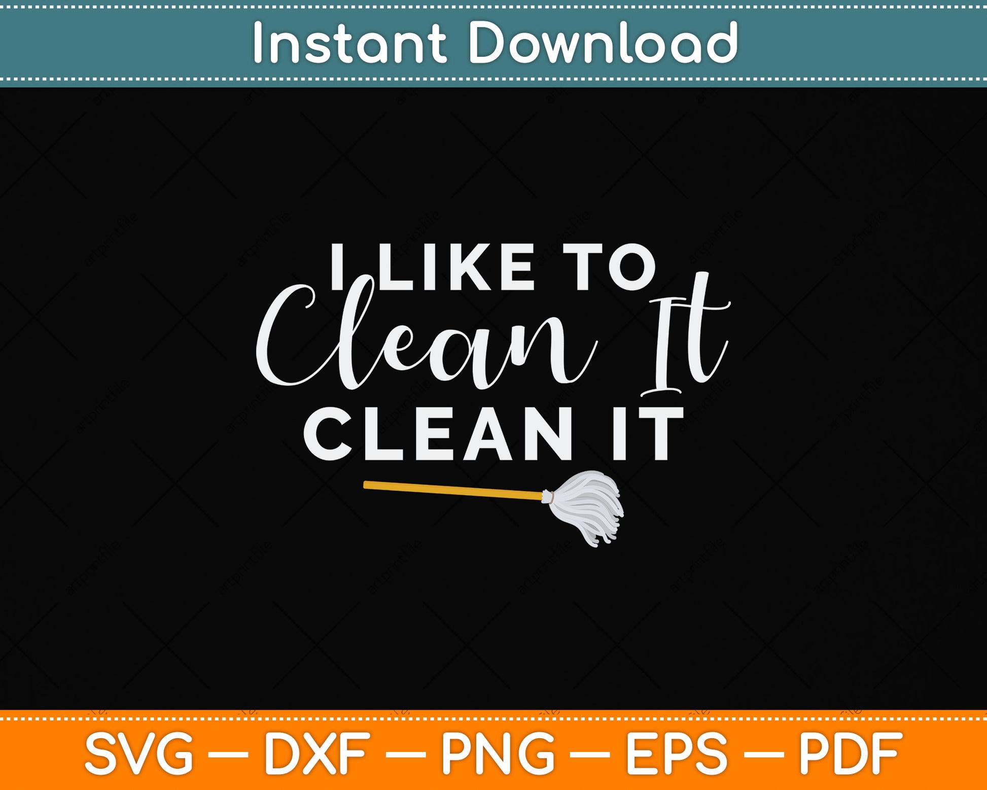 I Like to Clean It Clean It Funny Cleaning Svg Png Dxf Digital Cutting File