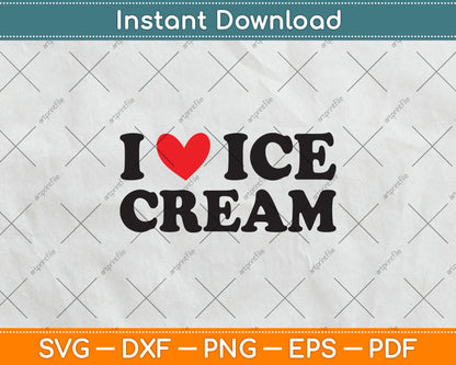 I Love Ice Cream Svg Png Dxf Digital Cutting File