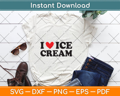 I Love Ice Cream Svg Png Dxf Digital Cutting File