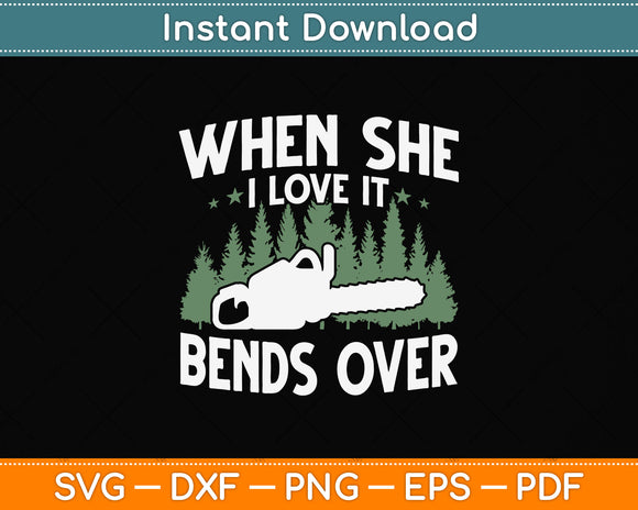 I Love It When She Bends Over Arborist Svg Png Dxf Digital Cutting File