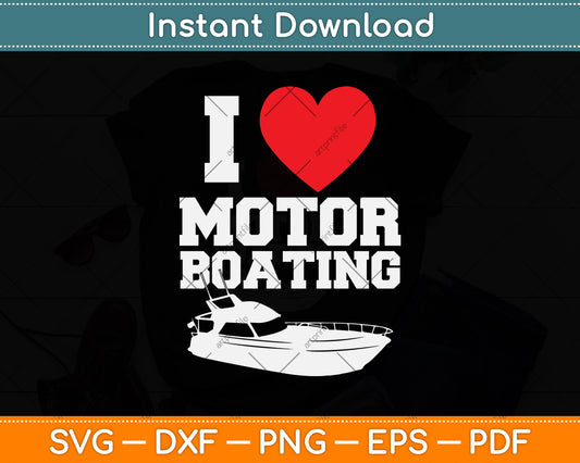 I Love Motorboating Heart Funny Svg Png Dxf Digital Cutting File