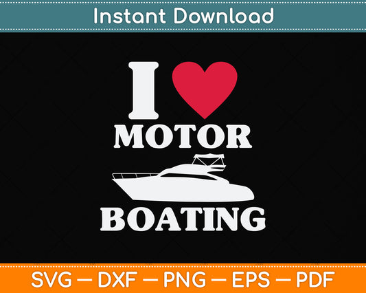 I Love Motor Boating Svg Png Dxf Digital Cutting File