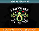 I Love My Avocado Funny Teacher Svg Png Dxf Digital Cutting File