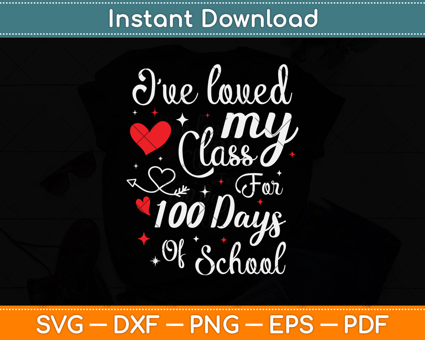 I Love My Class For 100 Days School Teacher Svg Png Dxf Digital Cutting File