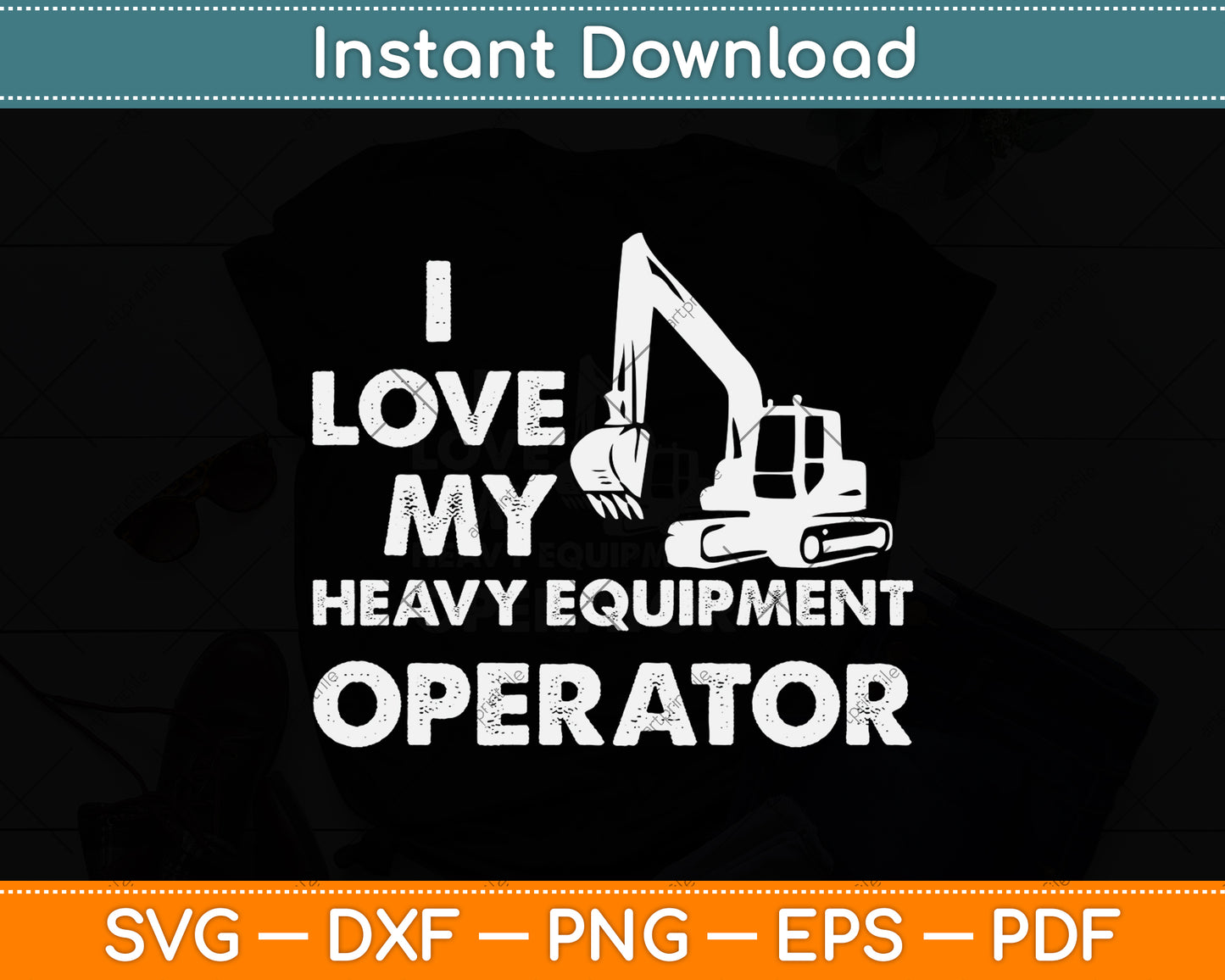 I Love My Heavy Equipment Operator Funny Svg Png Dxf Digital Cutting File