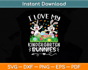 I Love My Kindergarten Bunnies Teacher Easter Day Svg Png Dxf Digital Cutting File