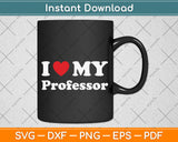 I Love My Professor Svg Png Dxf Digital Cutting File