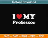 I Love My Professor Svg Png Dxf Digital Cutting File