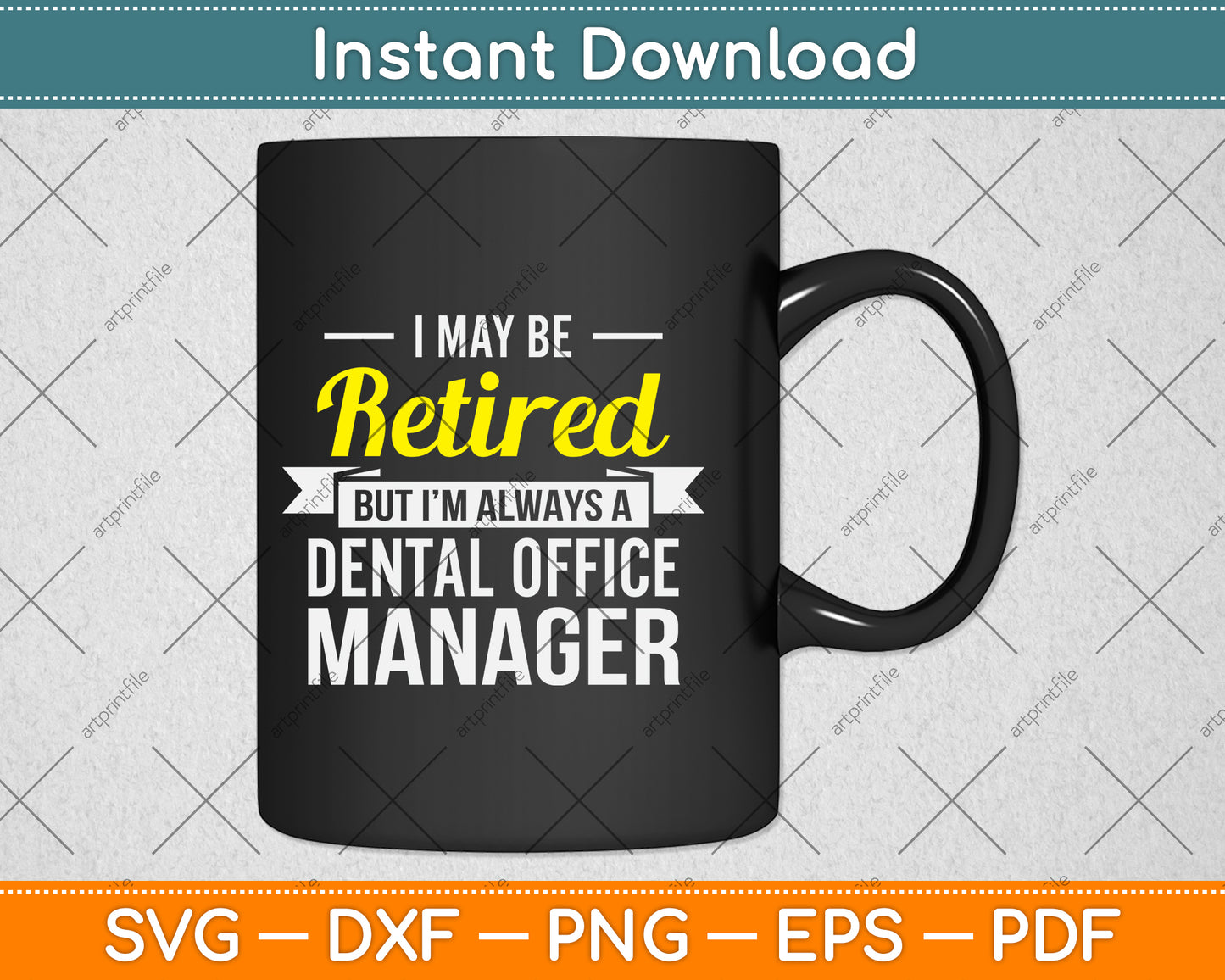 I May Be Retired But I’m Always A Dental Office Manager Funny Svg Png Dxf Cutting File