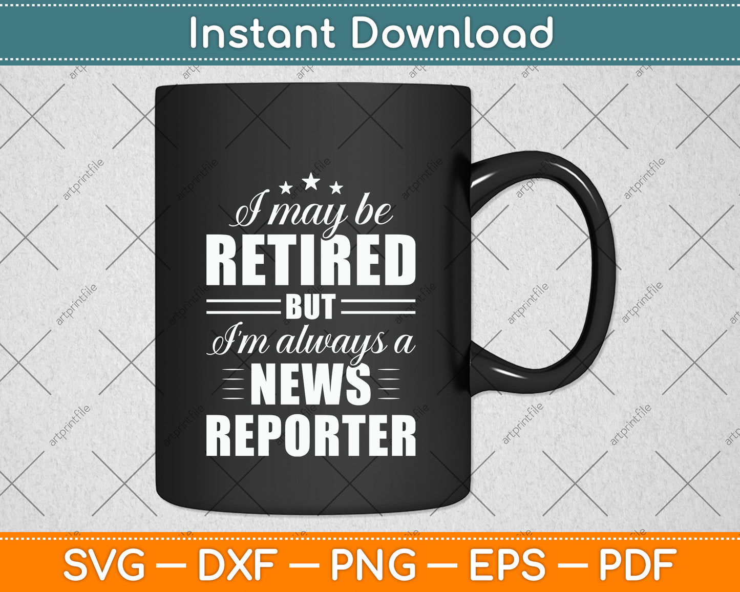 I May Be Retired News Reporter Gift Funny Retirement Svg Png Dxf Digital Cutting File