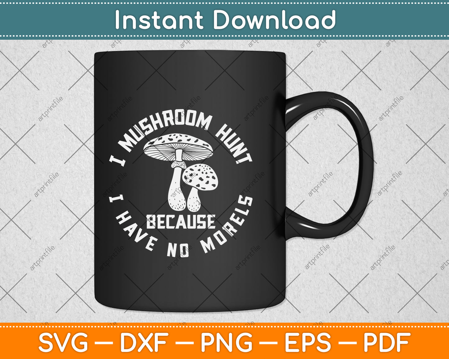 I Mushroom Hunt Because I Have No Morels Svg Png Dxf Digital Cutting File
