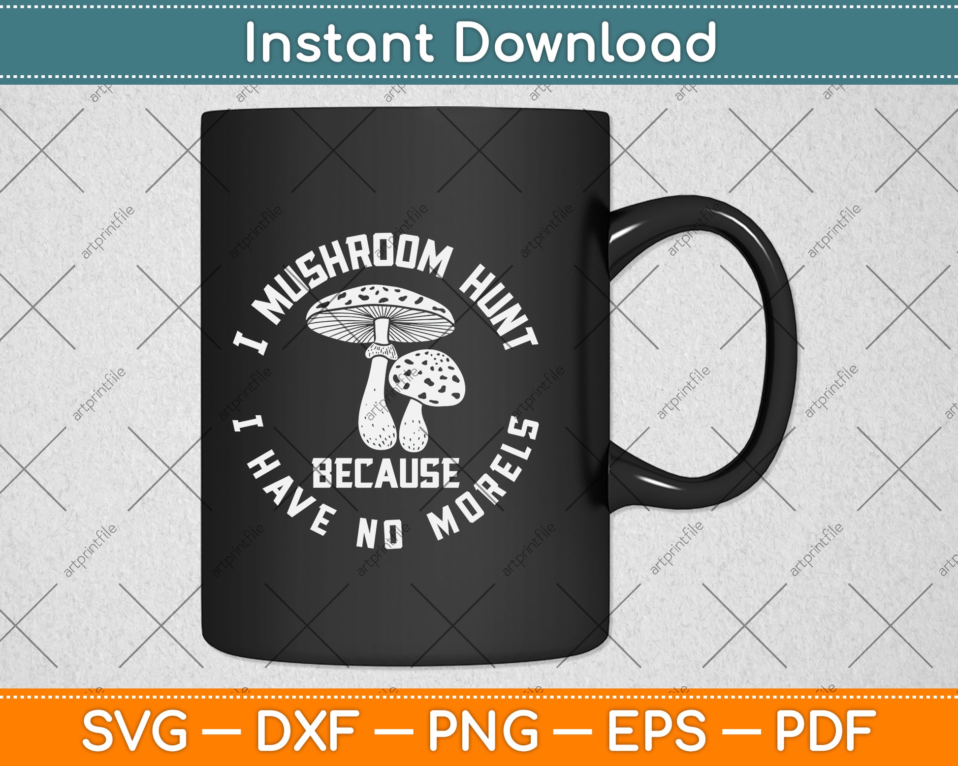 I Mushroom Hunt Because I Have No Morels Svg Png Dxf Digital Cutting File
