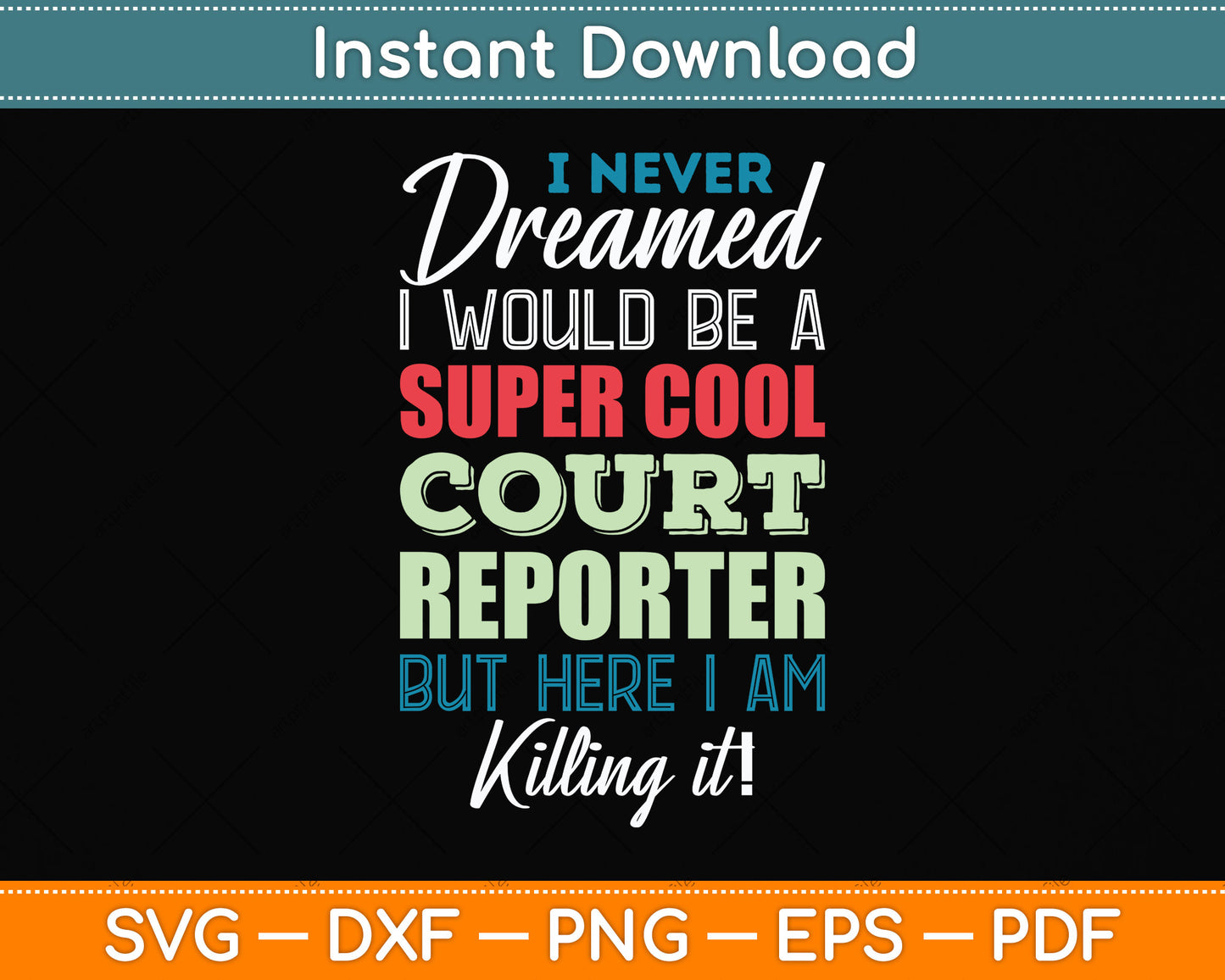 I Never Dreamed I Would Be A Super Cool Court Reporter Svg Digital Cutting File