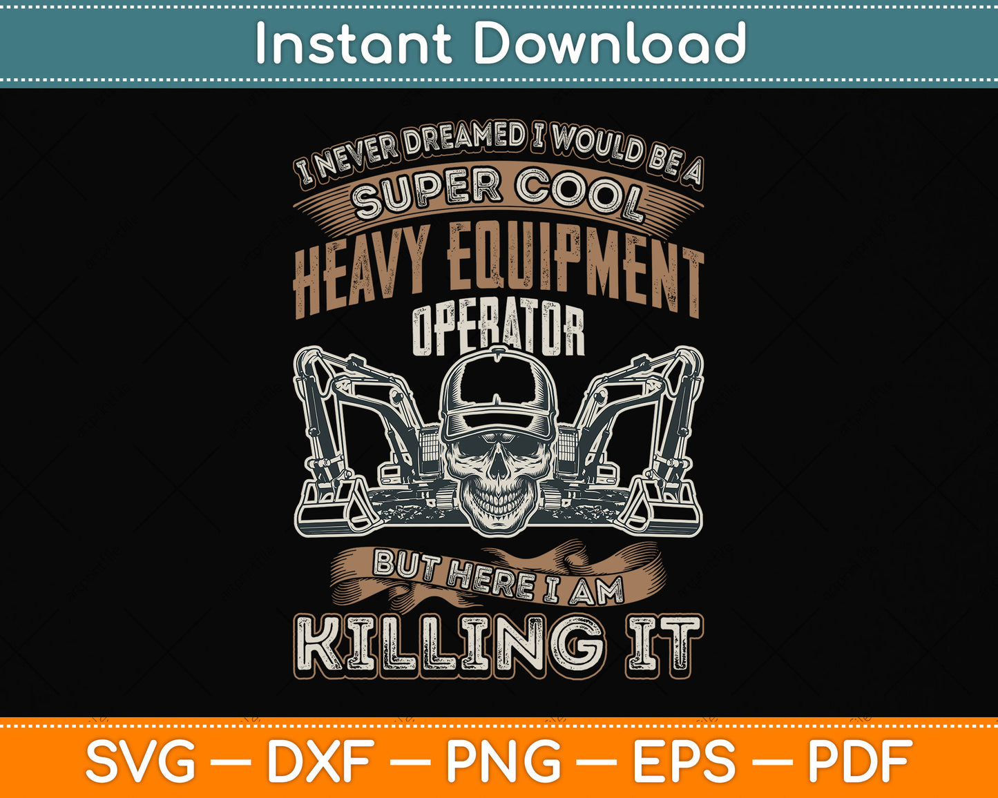 I Never Dreamed I Would Be A Super Cool Heavy Equipment Operator Svg Cutting File