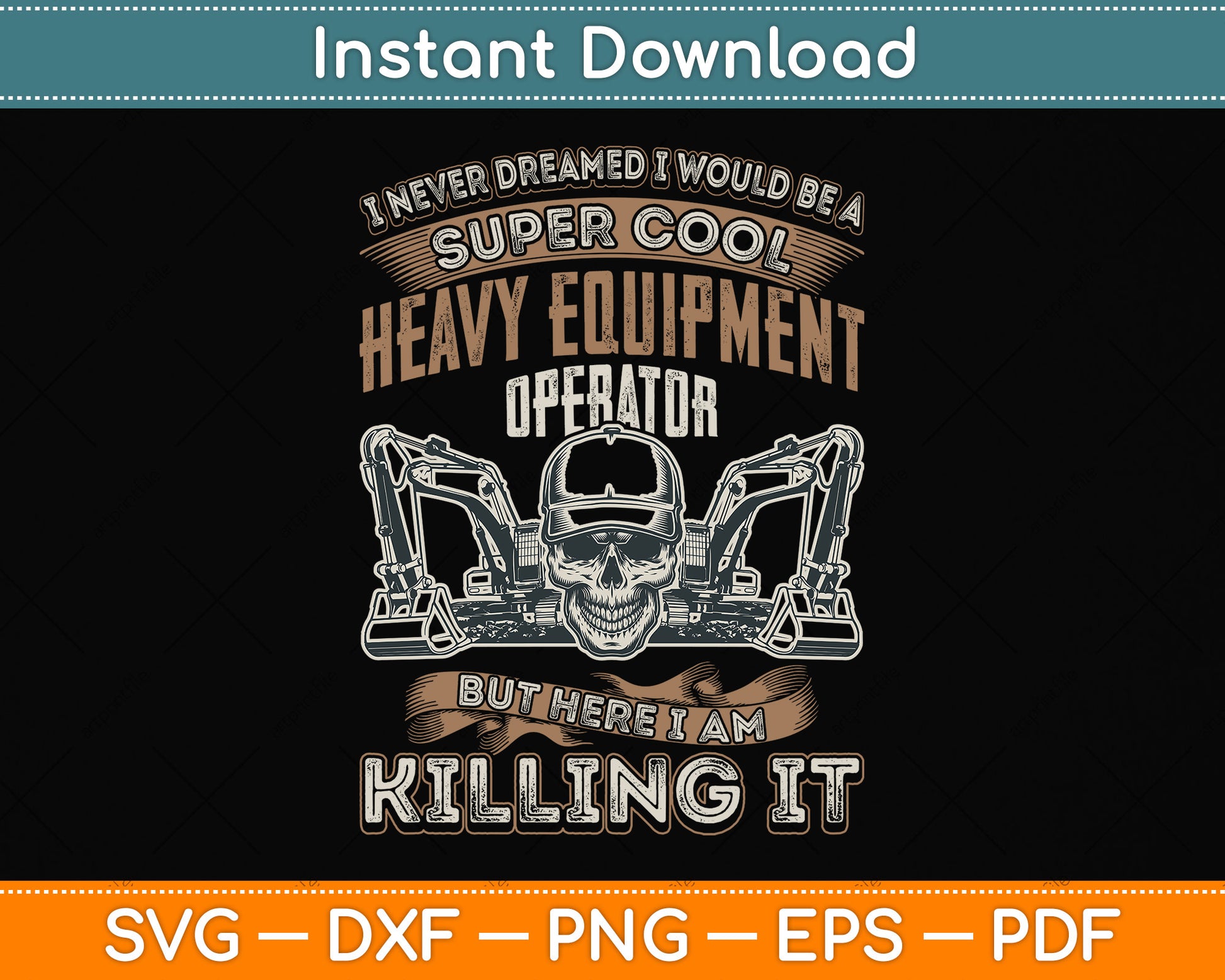 I Never Dreamed I Would Be A Super Cool Heavy Equipment Operator Svg Cutting File