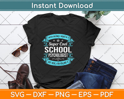 I Never Dreamed I Would Be A Super Cool School Psychologist Svg Png Dxf Cutting File