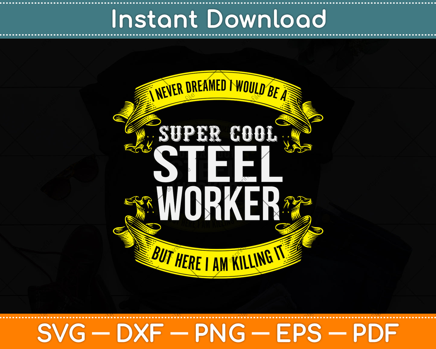 I Never Dreamed I Would Be A Super Cool Steel Worker Svg Png Dxf Digital Cutting File