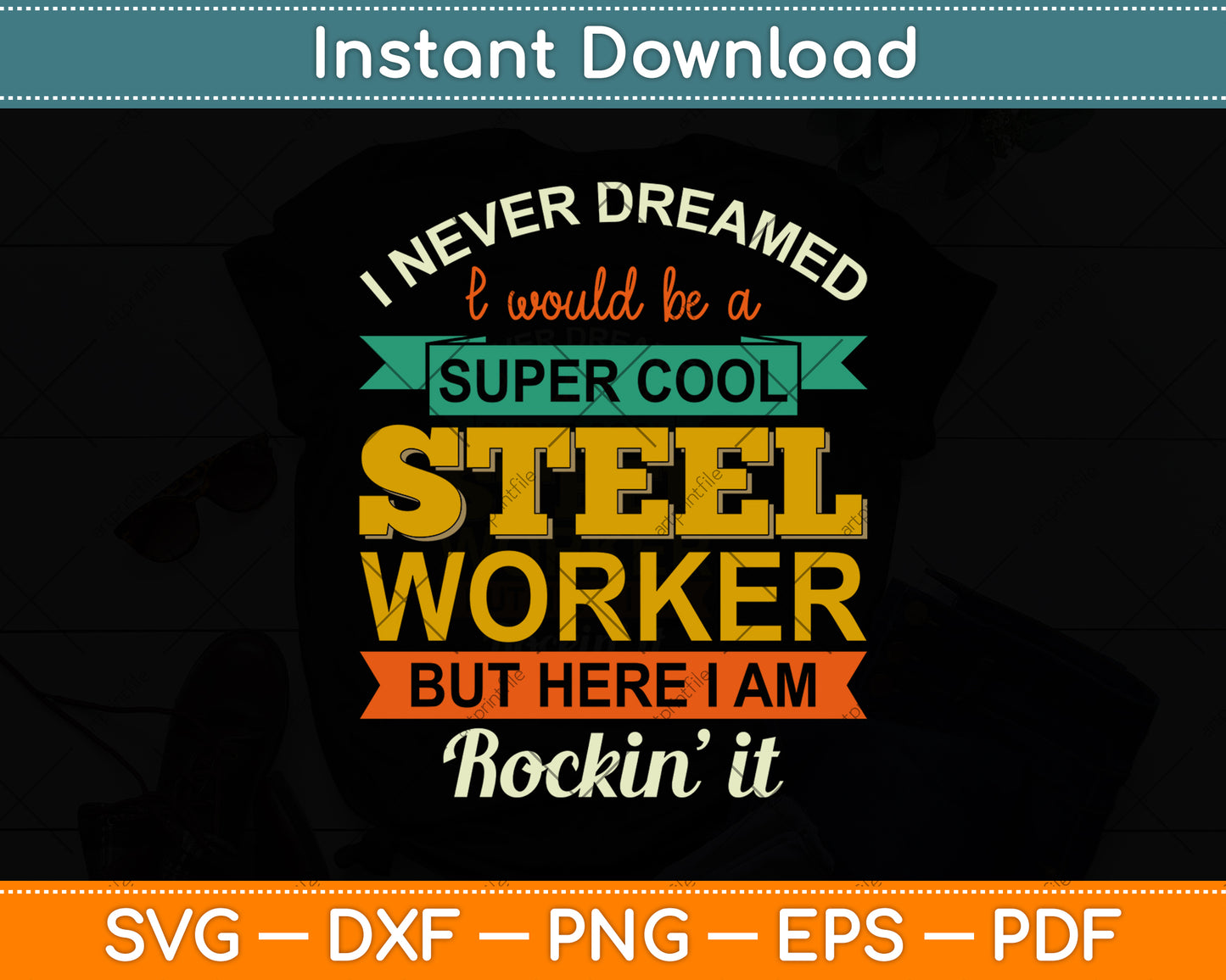I Never Dreamed I Would Be A Super Cool Steel Worker Svg Png Dxf Digital Cutting File