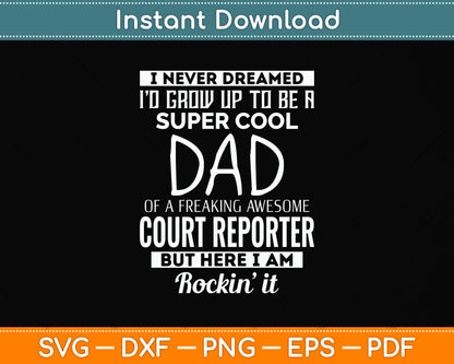 I Never Dreamed Id Grow Up To Be A Super Cool Dad Reporter Funny Svg Cutting File