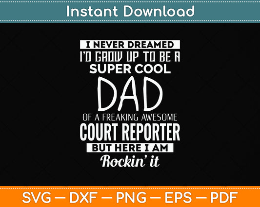 I Never Dreamed Id Grow Up To Be A Super Cool Dad Reporter Funny Svg Cutting File