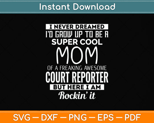 I Never Dreamed I’d Grow Up To Be A Super Cool Mom Reporter Funny Svg Design