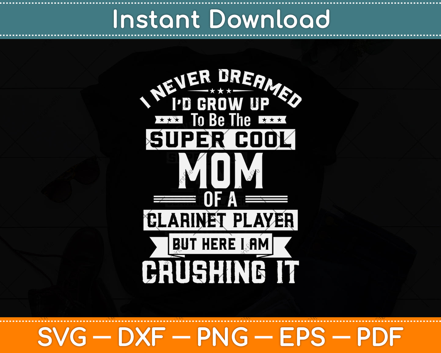 I Never Dreamed I’d Grow Up To Be The Super Cool Mom Of A Clarinet Player Svg File