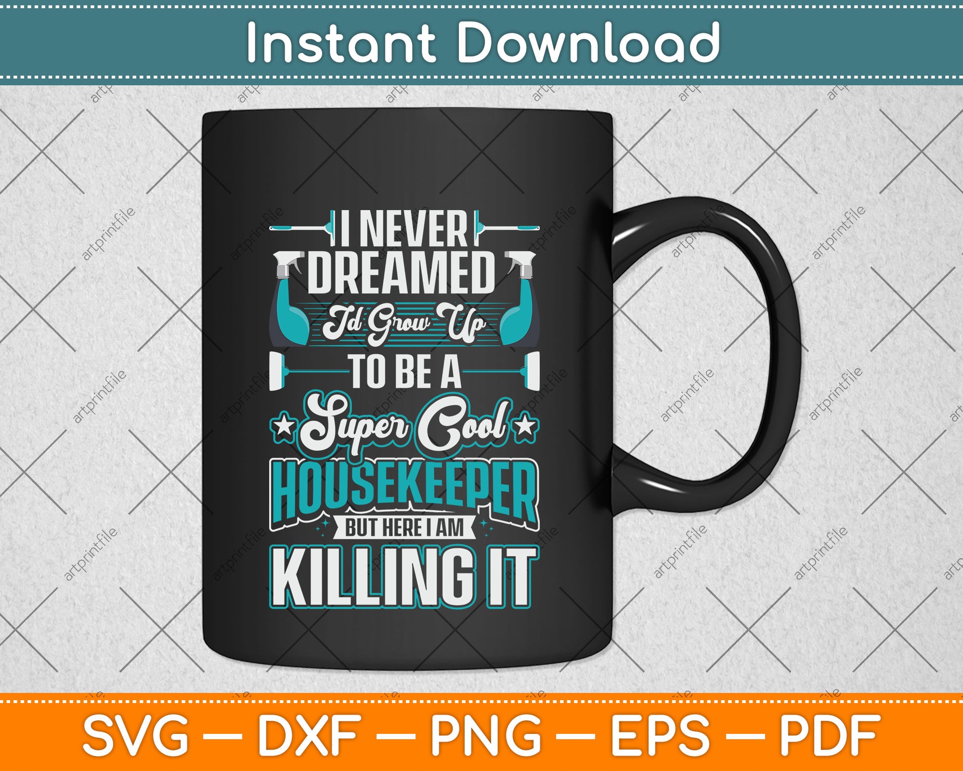 I Never Dreamed Id Grow Up To Be A Super Cool Housekeeper Svg Png Dxf Cutting File