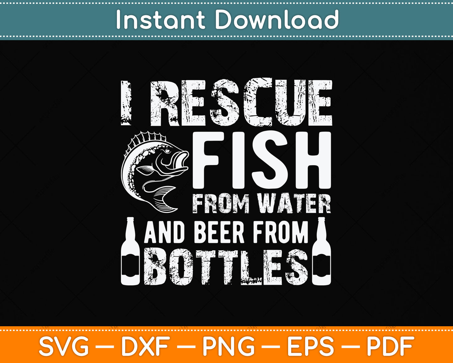 I Rescue Fish from Water And Beer From Bottles Svg Png Dxf Digital Cutting File