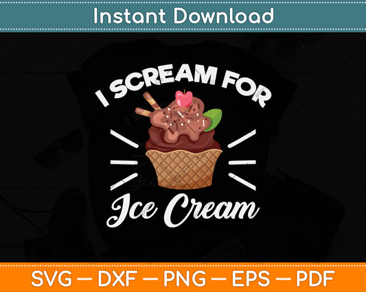 I Scream For Ice Cream Svg Png Dxf Digital Cutting File