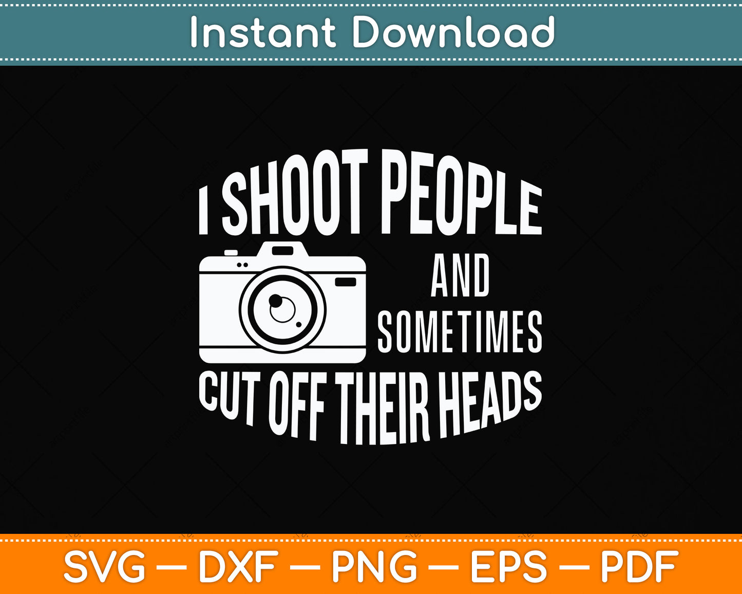 I Shoot People And Sometimes Cut Off Their Head Birthday Svg Png Dxf Cutting File