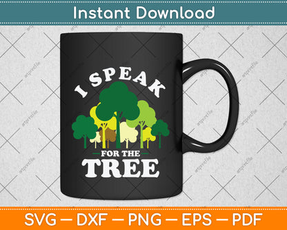 I Speak For The Tree Earth Day Svg Png Dxf Digital Cutting File