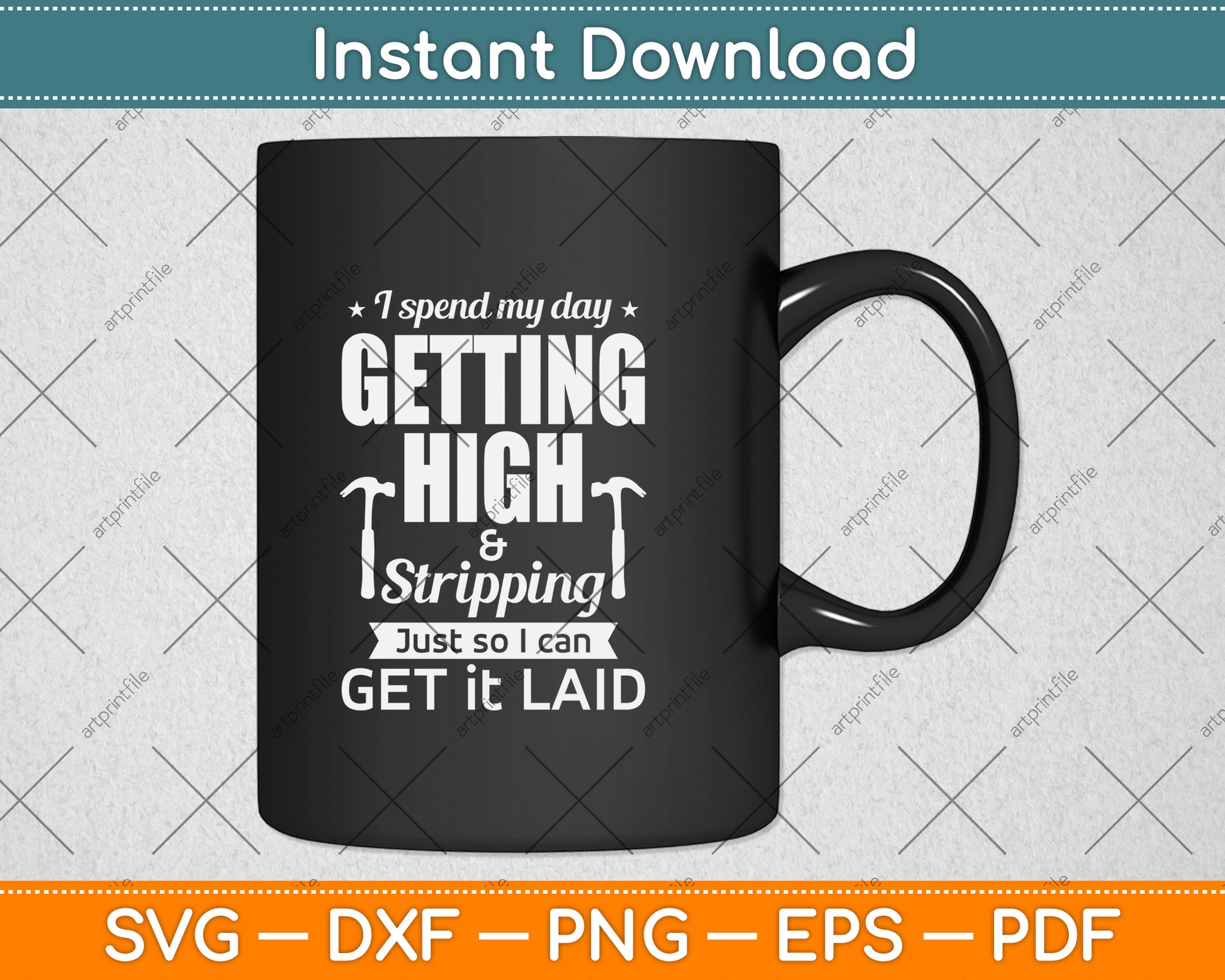 I Spend My Day Getting High Stripping Just So I Can Get It Laid Svg Png Dxf Cutting File