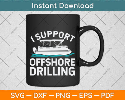 I Support Offshore Drilling Svg Png Dxf Digital Cutting File