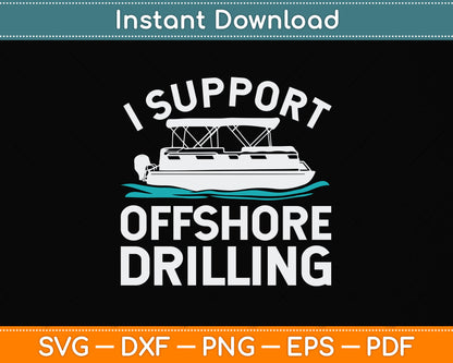 I Support Offshore Drilling Svg Png Dxf Digital Cutting File