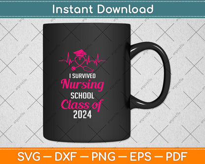I Survived Nursing School Graduation Class Of 2024 Nurse Svg Png Dxf Cutting File