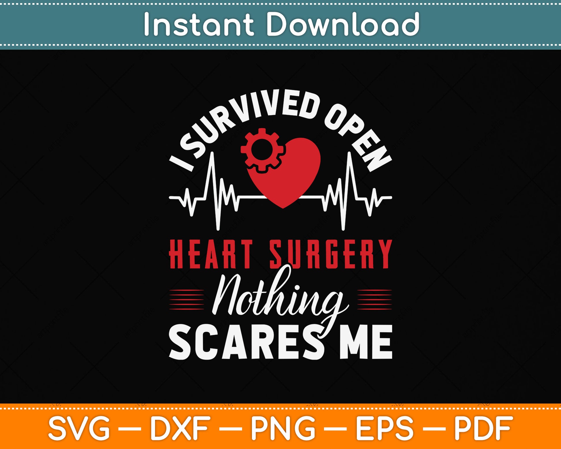I Survived Open Heart Surgery Nothing Scares Me Svg Png Dxf Digital Cutting File