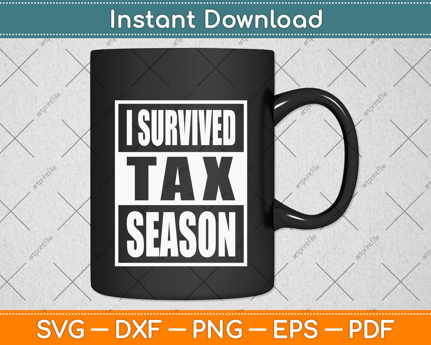 I Survived Tax Season Funny Tax Day Svg Png Dxf Digital Cutting File