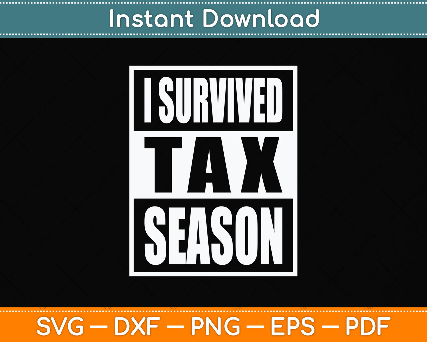 I Survived Tax Season Funny Tax Day Svg Png Dxf Digital Cutting File