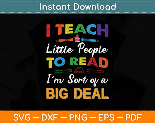 I Teach Little People To Read I'm Sort Of A Big Deal Svg Png Dxf Digital Cutting File