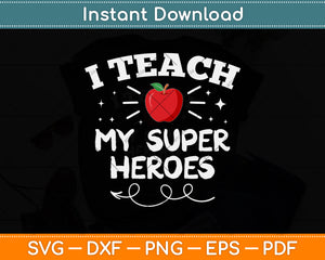 I Teach My Superheroes Funny Teaching Svg Png Dxf Digital Cutting File