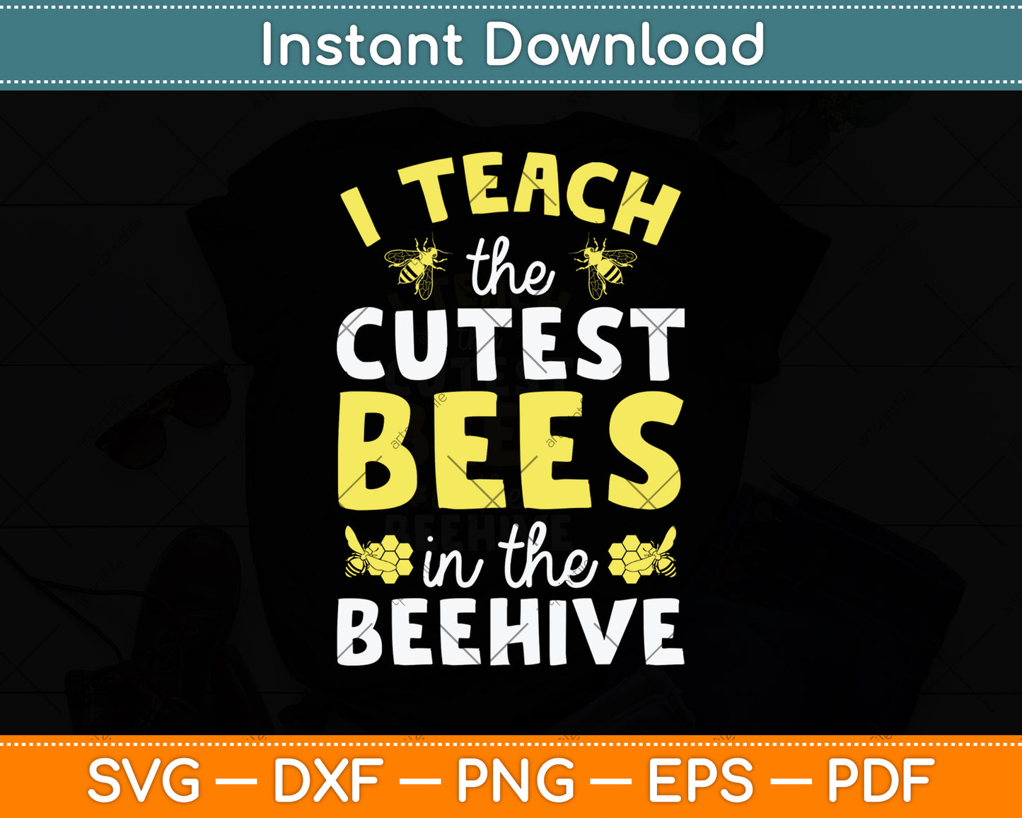 I Teach The Cutest Bees In The Beehive Kindergarten Teacher Svg Png Dxf Cutting File