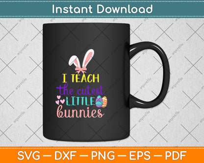 I Teach The Cutest Little Bunnies Svg Png Dxf Digital Cutting File
