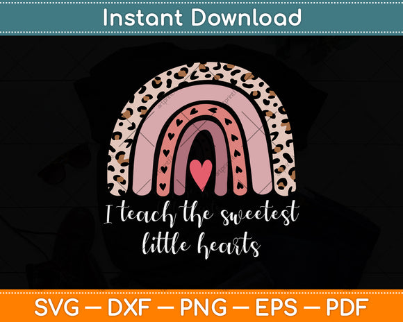 I Teach The Sweetest Hearts Rainbow Teacher Svg Png Dxf Digital Cutting File