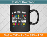 I Teach The Sweetest Little Hearts In Preschool Svg Png Dxf Digital Cutting File