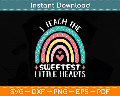 I Teach The Sweetest Little Hearts Valentine's Day Svg Png Dxf Digital Cutting File