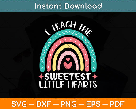 I Teach The Sweetest Little Hearts Valentine's Day Svg Png Dxf Digital Cutting File