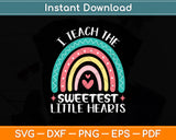 I Teach The Sweetest Little Hearts Valentine's Day Svg Png Dxf Digital Cutting File