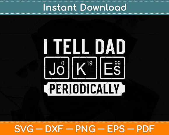 I Tell Dad Jokes Periodically Chemistry Teacher Dad Jokes Svg Digital Cutting File